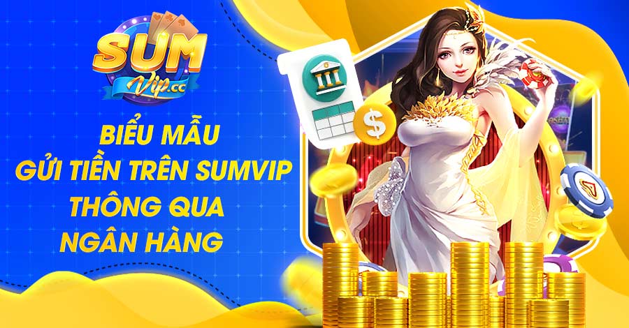 Gửi tiền trên Sumvip thông qua ngân hàng