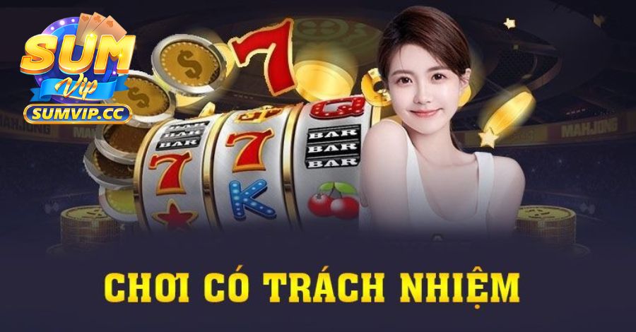 Chơi có trách nhiệm tại cổng game Sumvip
