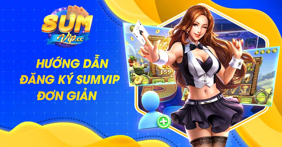 Hướng dẫn đăng ký Sumvip đơn giản