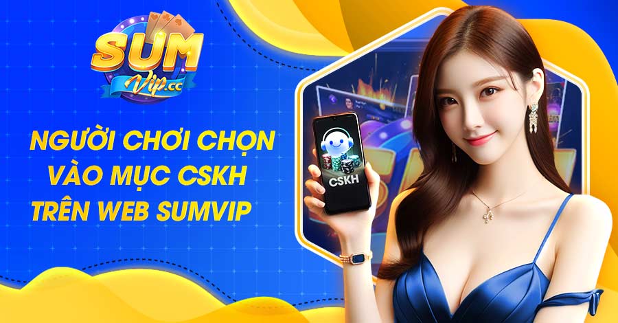 Người chơi chọn vào mục CSKH trên web Sumvip