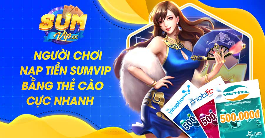 Người chơi nạp tiền Sumvip bằng thẻ cào cực nhanh